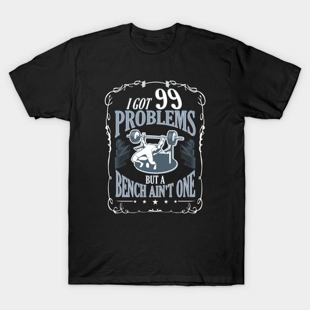 I Got 99 Problems T-Shirt by The Printee Co